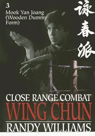 Buy Close Range Combat Wing Chun: Mook Yan Joang (Wooden Man Dummy Form, Drills and Applications): v.3 (English, Paperback, Randy Williams) Online at Best Price - BookBajar