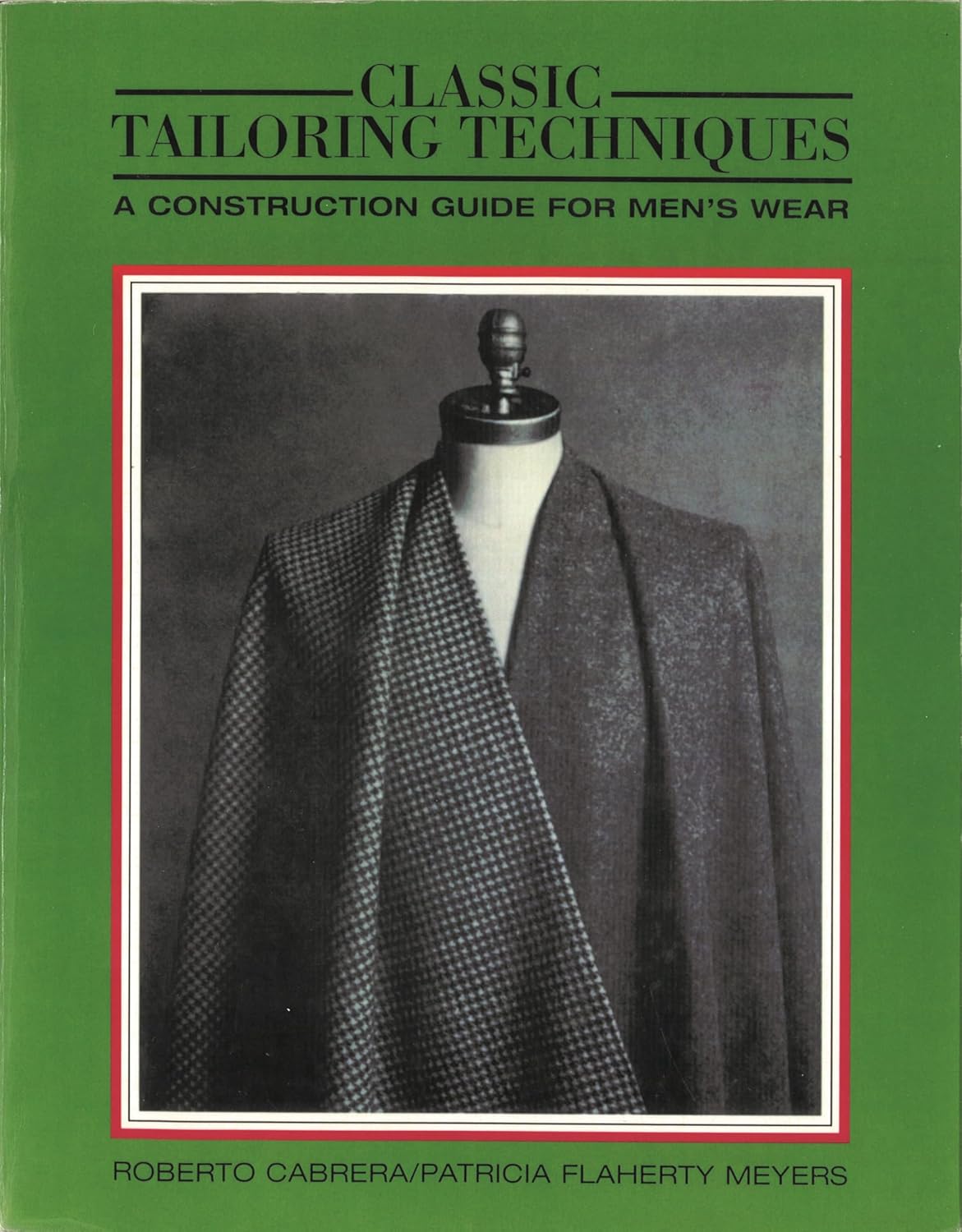 Buy Classic Tailoring Techniques: A Construction Guide for Men's Wear (F.I.T. Collection) (English, Paperback, Roberto Cabrera, Patricia Flaherty Meyers) Online at Best Price - BookBajar