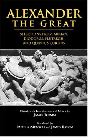 Buy Alexander The Great: Selections from Arrian, Diodorus, Plutarch, and Quintus Curtius (English, Kindle Edition, James Romm, Pamela Mensch) Online at Best Price - BookBajar