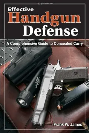Buy Effective Handgun Defense: A Comprehensive Guide to Concealed Carry (English, Paperback, Frank James, James) Online at Best Price - BookBajar
