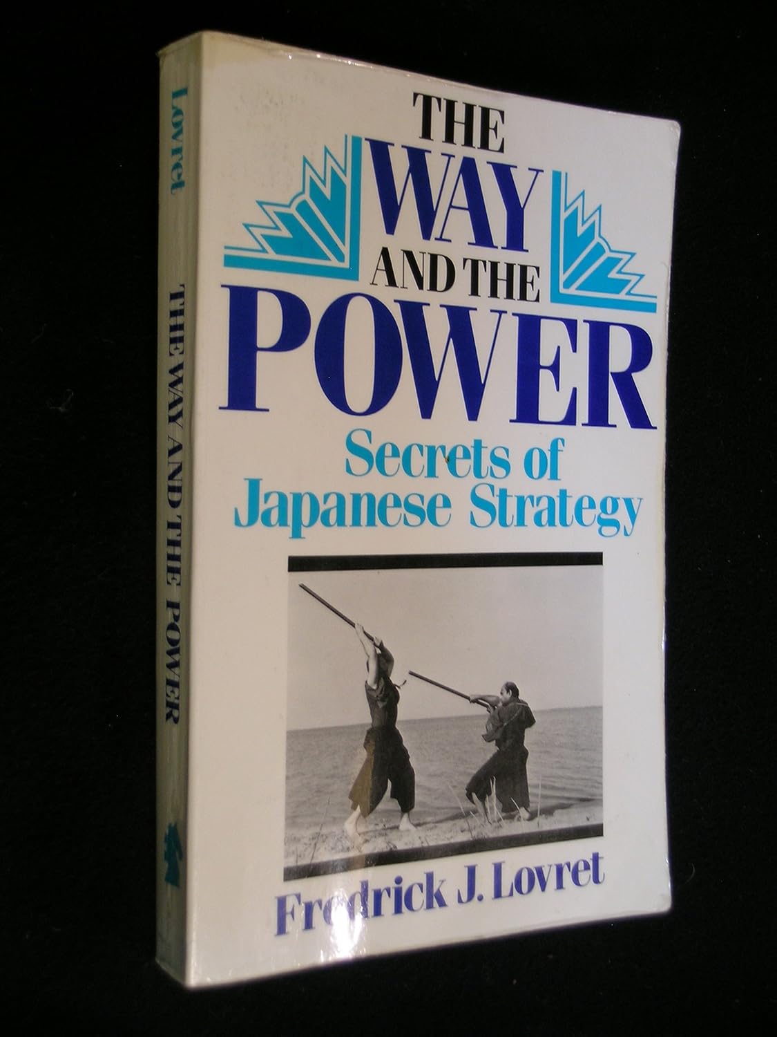 Buy Way and the Power: Secrets of Japanese Strategy (English, Kindle Edition, Fredrick J. Lovret) Online at Best Price - BookBajar