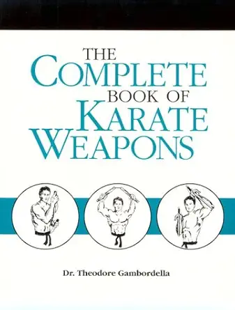 Buy Complete Book of Karate Weapons (English, Paperback, Theodore Gambordella) Online at Best Price - BookBajar