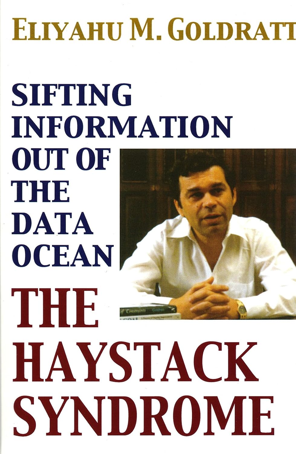 Buy Haystack Syndrome: Sifting Information Out of the Data Ocean (English, Kindle Edition, Eliyahu M. Goldratt) Online at Best Price - BookBajar