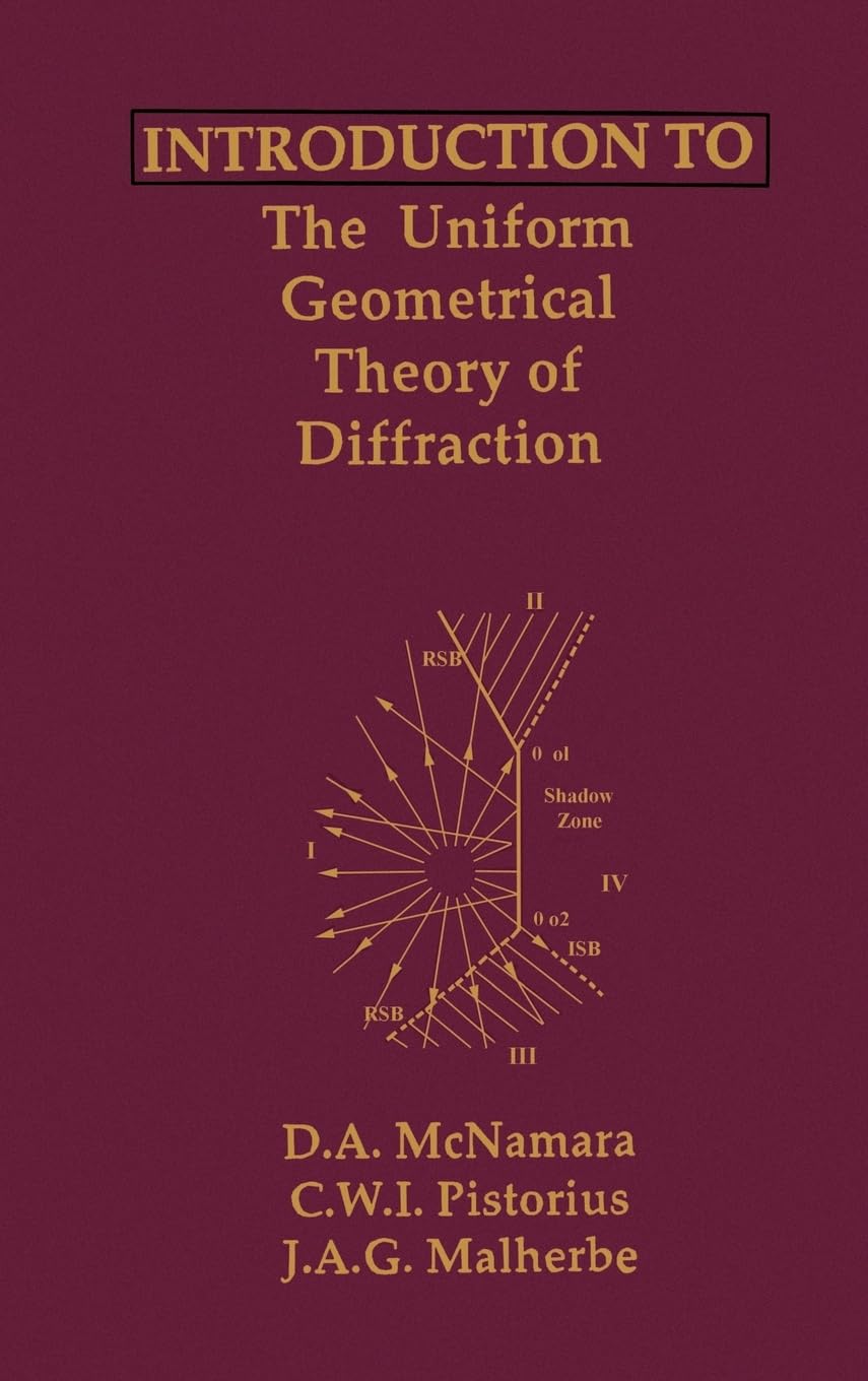 Buy Introduction to the Uniform Geometrical Theory of Diffraction (Antennas & Propagation Library) (English, Hardcover, D.A. McNamara, Carl W. I. Pistorius, J.A.G. Malherbe) Online at Best Price - BookBajar