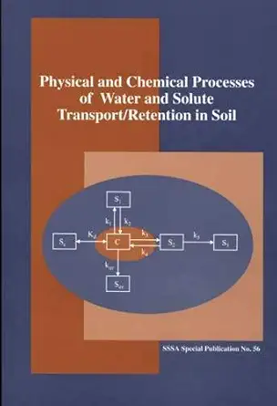 Buy Physical and Chemical Processes of Water and Solute Transport/Retention in Soil: Proceedings of a Symposium Sponsored by Divisions S-1 and S-2 of the ... 22 October 1998 (S S S A SPECIAL PUBLICATION) (English, Kindle Edition, H. M. Selim, Donald L. Sparks) Online at Best Price - BookBajar