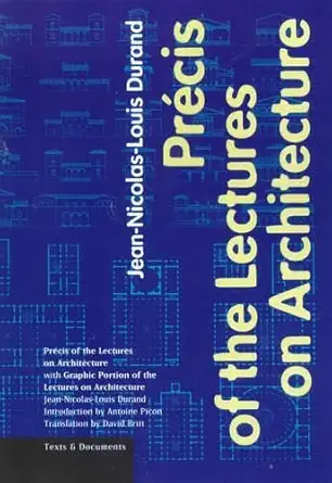 Buy Precis of the Lectures on Architecture (Texts and Documents Series) (English, Paperback, . Durand) Online at Best Price - BookBajar