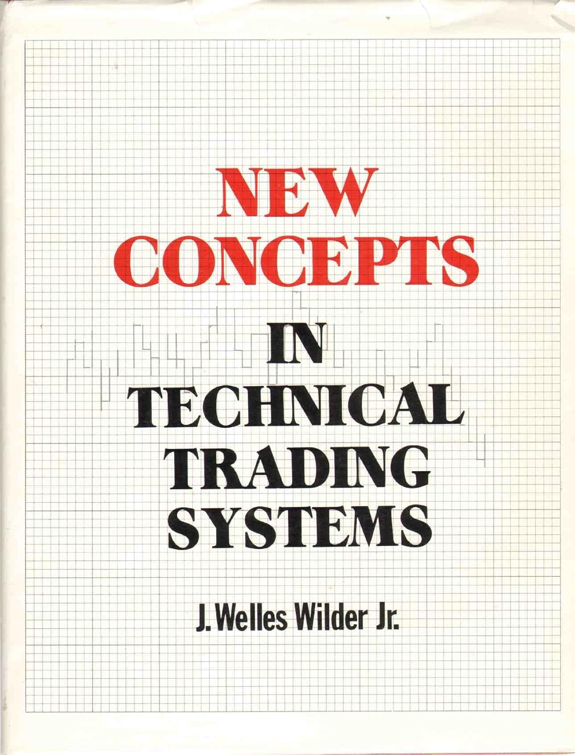Buy New Concepts in Technical Trading Systems (English, Hardcover, J. Welles Wilder) Online at Best Price - BookBajar