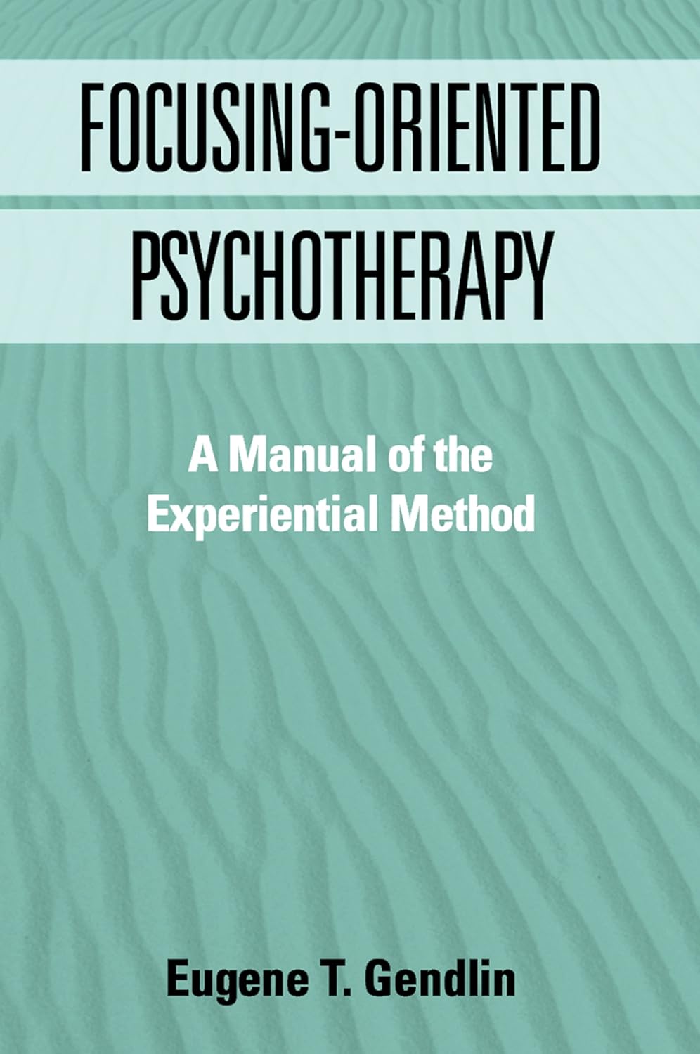 Buy Focusing-Oriented Psychotherapy: A Manual of the Experiential Method (English, Kindle Edition, Eugene T. Gendlin Phd) Online at Best Price - BookBajar