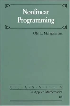 Buy Nonlinear Programming: 10 (Classics in Applied Mathematics, Series Number 10) (English, Paperback, Olvi L. Mangasarian) Online at Best Price - BookBajar