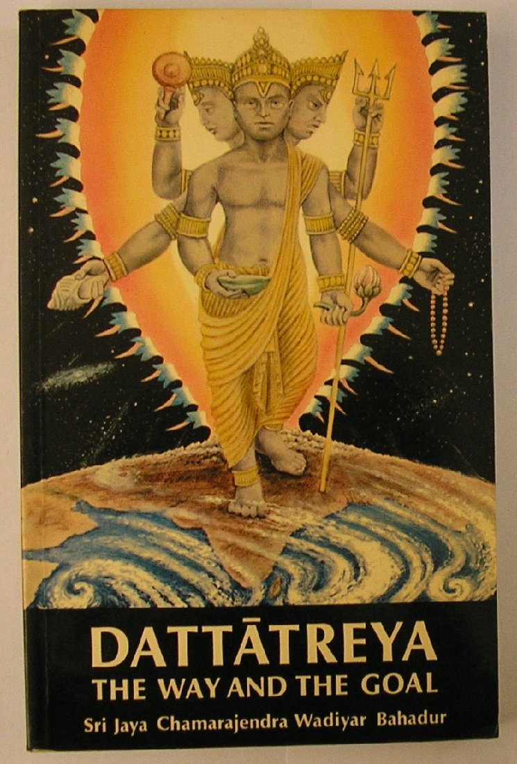 Buy Dattatreya: The Way and the Goal (English, Paperback, Sri Jaya Chamarajondra Wadiyar) Online at Best Price - BookBajar