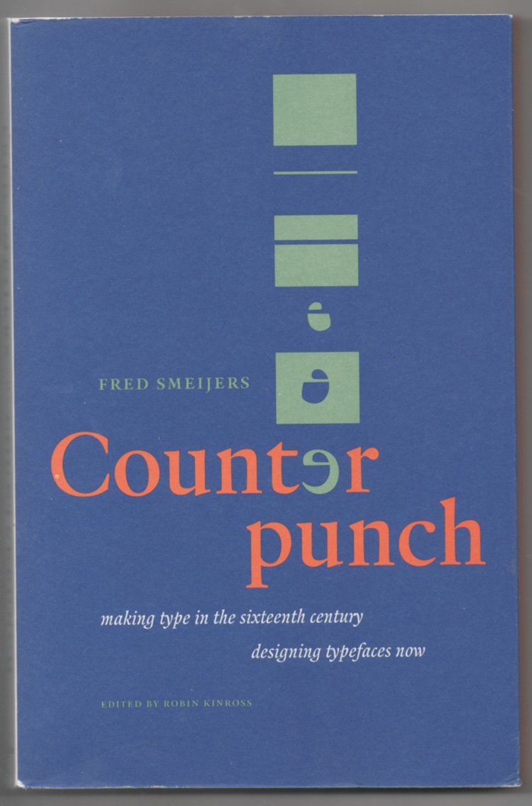 Buy Counterpunch: Making Type in the 16th Century, Designing Typefaces Now: Making Type in the Sixteenth Century, Designing Typefaces Now (English, Paperback, Fred Smeijers) Online at Best Price - BookBajar