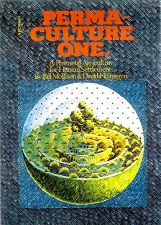 Buy Permaculture One: A Perennial Agricultural System for Human Settlements (English, Paperback, Bill Mollison, David Holmgren) Online at Best Price - BookBajar