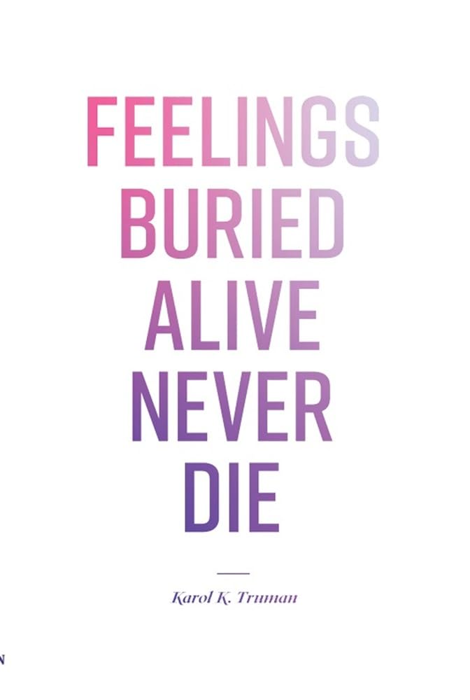 Buy Feelings Buried Alive Never Die-- (English, Kindle Edition, Karol K Truman) Online at Best Price - BookBajar