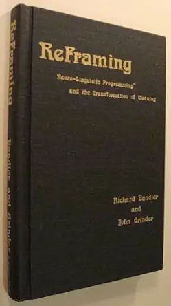 Buy Reframing: Neuro-linguistic Programming and The Transformation of Meaning (English, Hardcover, Grinder John, Bandler Richard) Online at Best Price - BookBajar