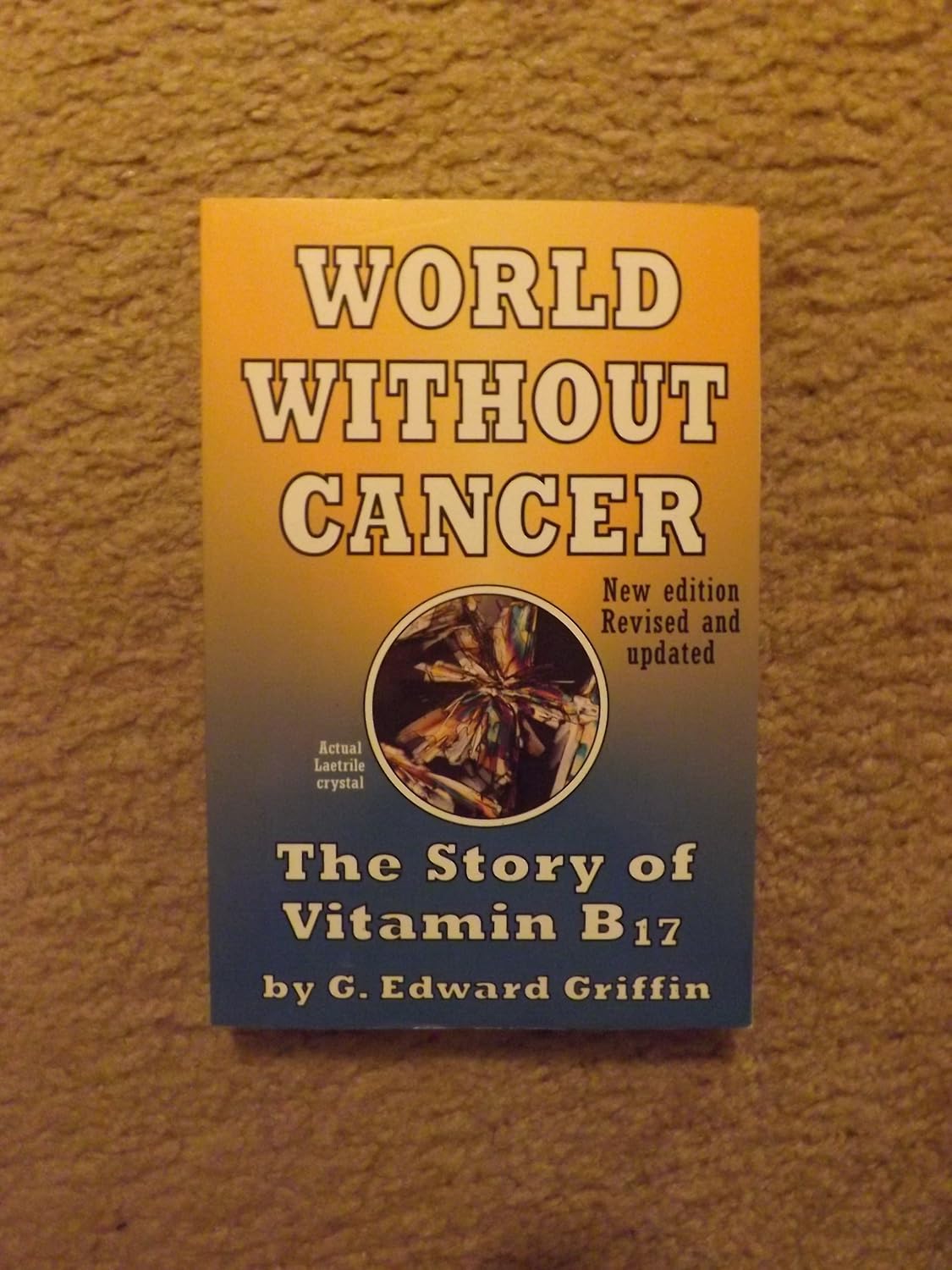 Buy World Without Cancer: The Story of Vitamin B17 (English, Kindle Edition, G. Edward Griffin) Online at Best Price - BookBajar