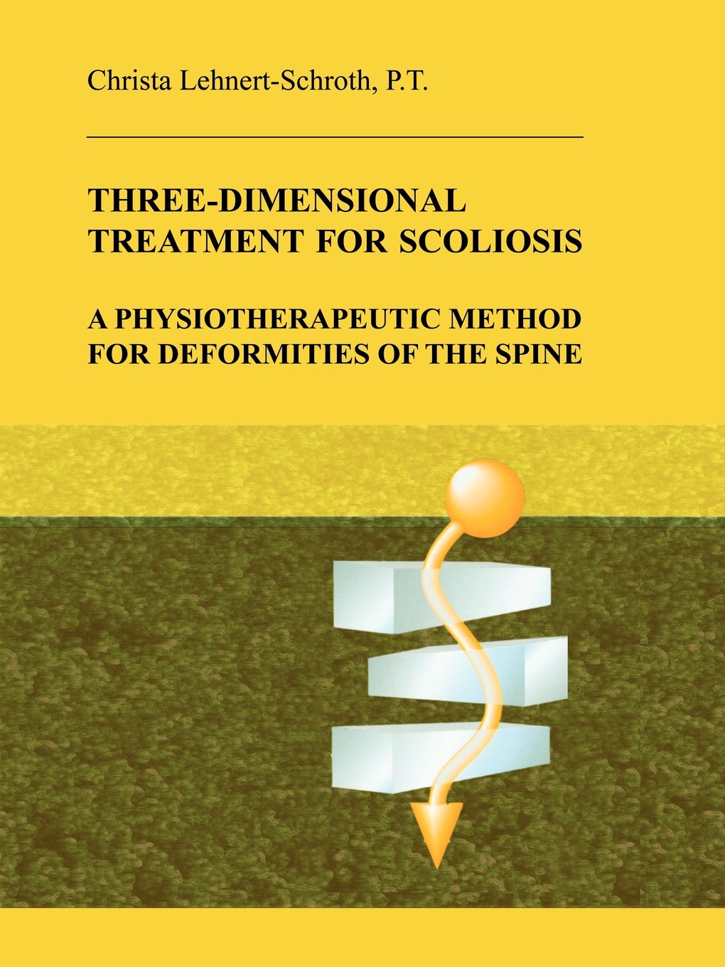 Buy Three-Dimensional Treatment for Scoliosis: A Physiotherapeutic Method for Deformities of the Spine (English, Paperback, Christa Lehnert-schroth) Online at Best Price - BookBajar