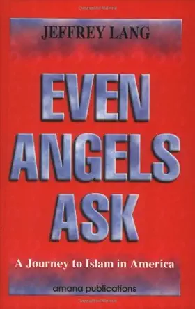 Buy Even Angels Ask: A Journey to Islam in America (English, Paperback, Jeffrey Lang) Online at Best Price - BookBajar