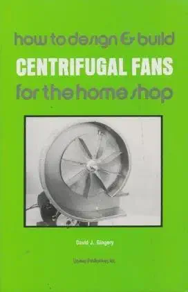 Buy How to Design and Build Centrifugal Fans for the Home Shop (English, Kindle Edition, Gingery J. David) Online at Best Price - BookBajar