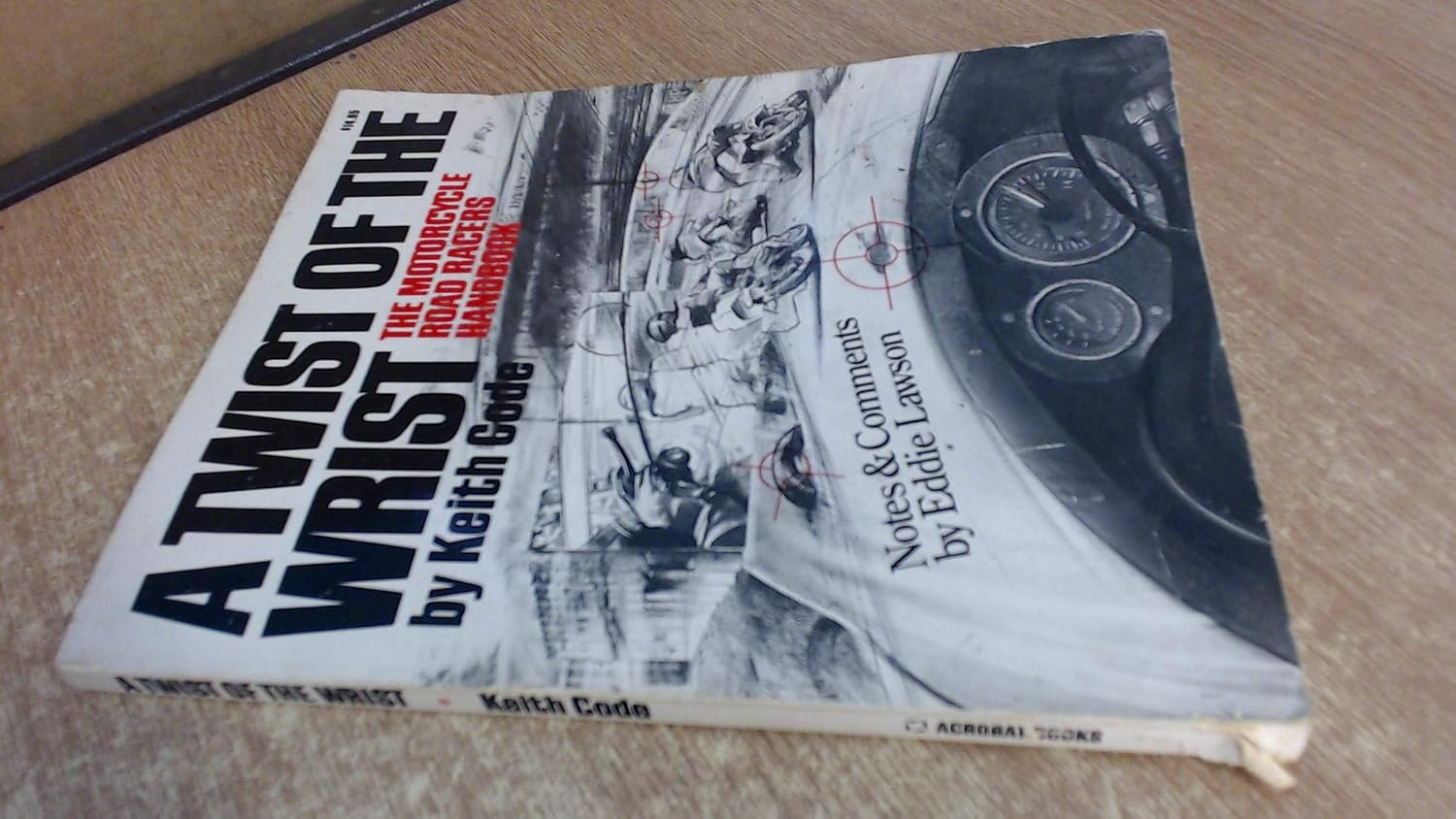 Buy A Twist of the Wrist I: Motor Cycle Road Racer's Handbook (English, Paperback, Keith Code) Online at Best Price - BookBajar
