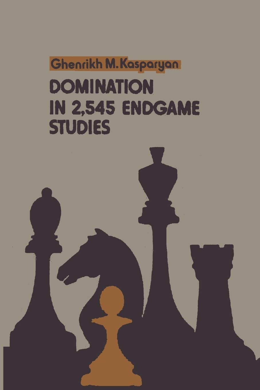 Buy Domination in 2,545 Endgame Studies (English, Hardcover, Ghenrikh M Kasparyan, Sam Sloan) Online at Best Price - BookBajar