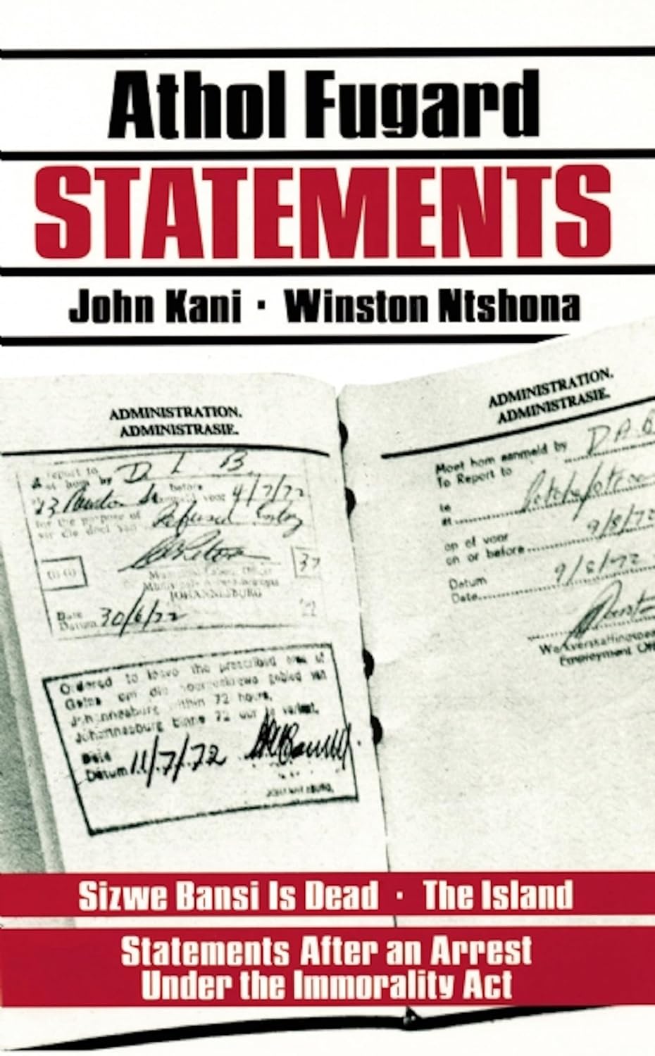 Buy Statements: Sizwe Bansi Is Dead, the Island, Statements After an Arrest Under the Immorality Act/3 Plays (English, Paperback, Athol Fugard, John Kani, Winston Ntshona) Online at Best Price - BookBajar