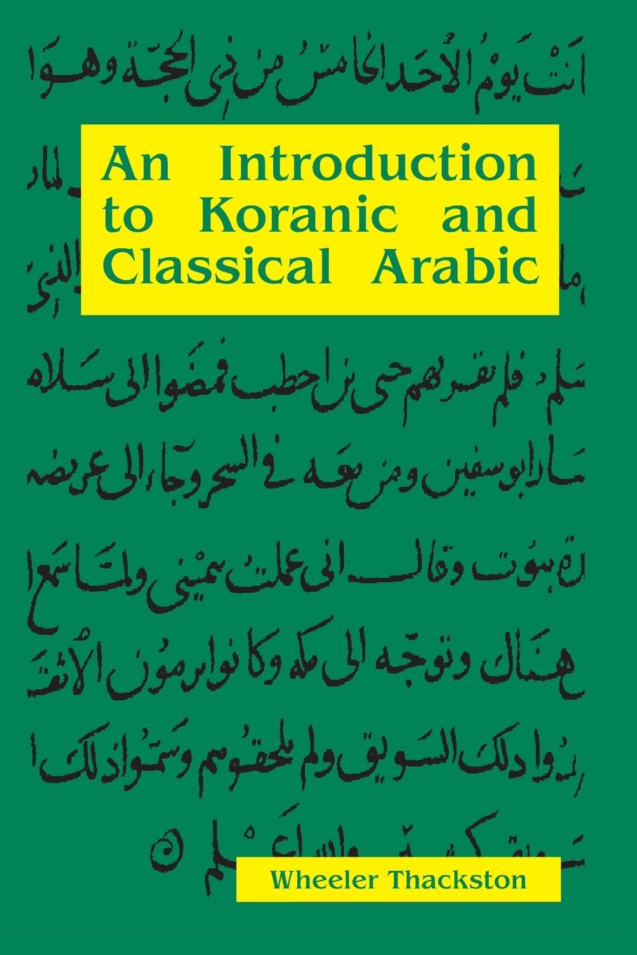 Buy An Introduction to Koranic and Classical Arabic: An Elementary Grammar of the Language (English, Paperback, Wheeler M. Thackston) Online at Best Price - BookBajar