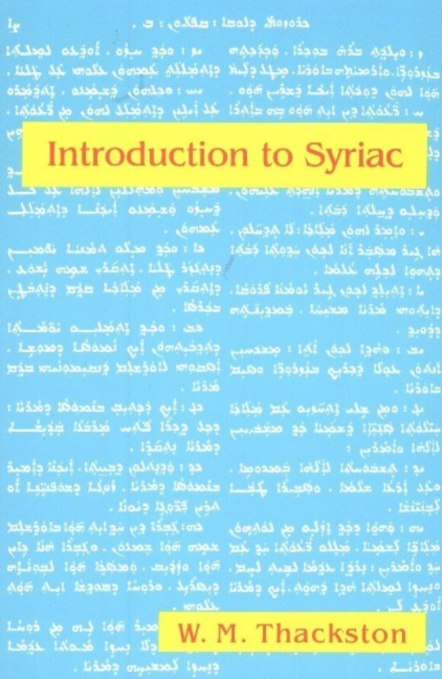 Buy Introduction to Syriac: A Full Course Meal on Emotional Health: An Elementary Grammar with Readings from Syriac Literature (English, Paperback, Wheeler M. Thackston) Online at Best Price - BookBajar