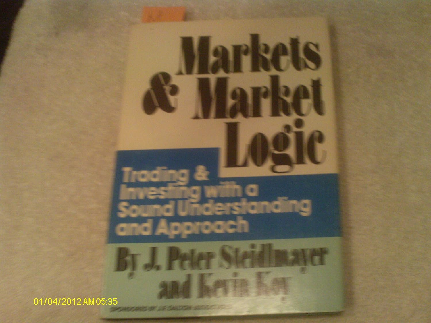 Buy Markets and Market Logic: Trading and Investing with a Sound Understanding and Approach (English, Hardcover, Peter J. Steidlmayer, Kevin Koy) Online at Best Price - BookBajar