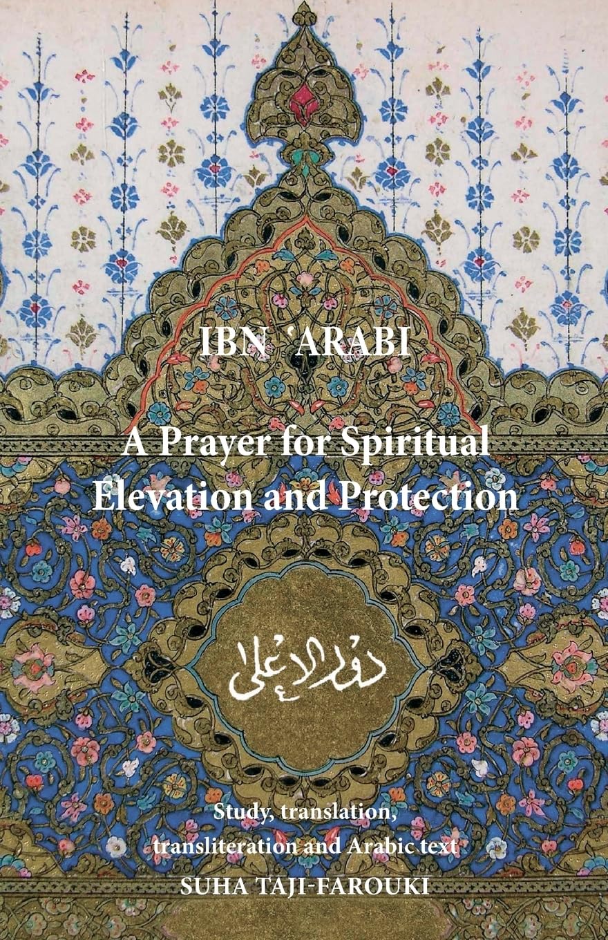 Buy Prayer for Spiritual Elevation & Protection: The theory and practice of appropriate technology (English, Kindle Edition, Muhyiddin Ibn arabi, Suha Taji-Farouki) Online at Best Price - BookBajar