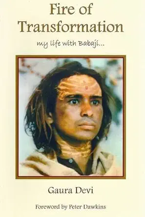 Buy Fire of Transformation: My Life with Babaji (English, Kindle Edition, Gaura Devi, Martin Holyoak, Peter Dawkins) Online at Best Price - BookBajar
