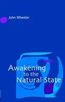 Buy Awakening to the Natural State (English, Paperback, John Wheeler) Online at Best Price - BookBajar