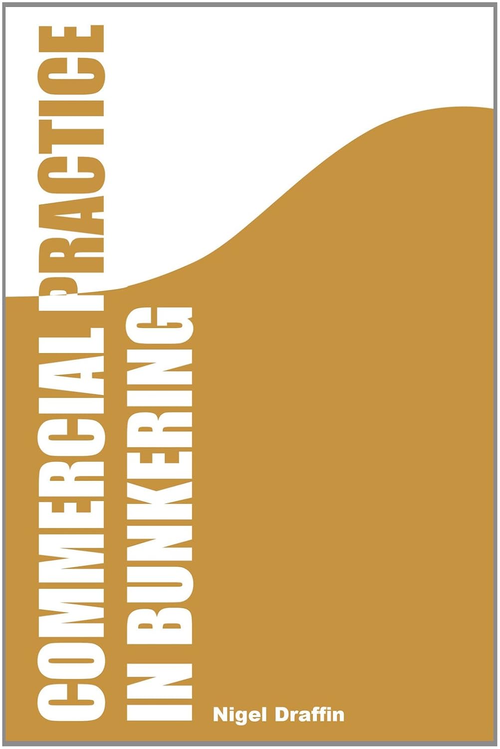 Commercial Practice in Bunkering: 1 (English, Paperback, Nigel Draffin) - Image 1 - BookBajar