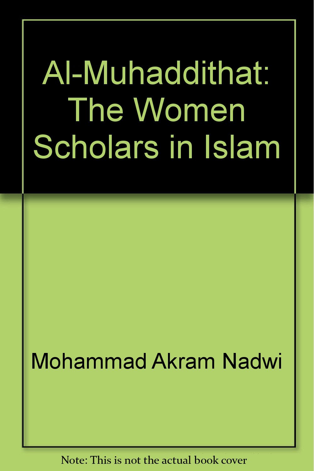 Buy Al-Muhaddithat: The Women Scholars in Islam (English, Hardcover, Mohammad Akram Nadwi) Online at Best Price - BookBajar