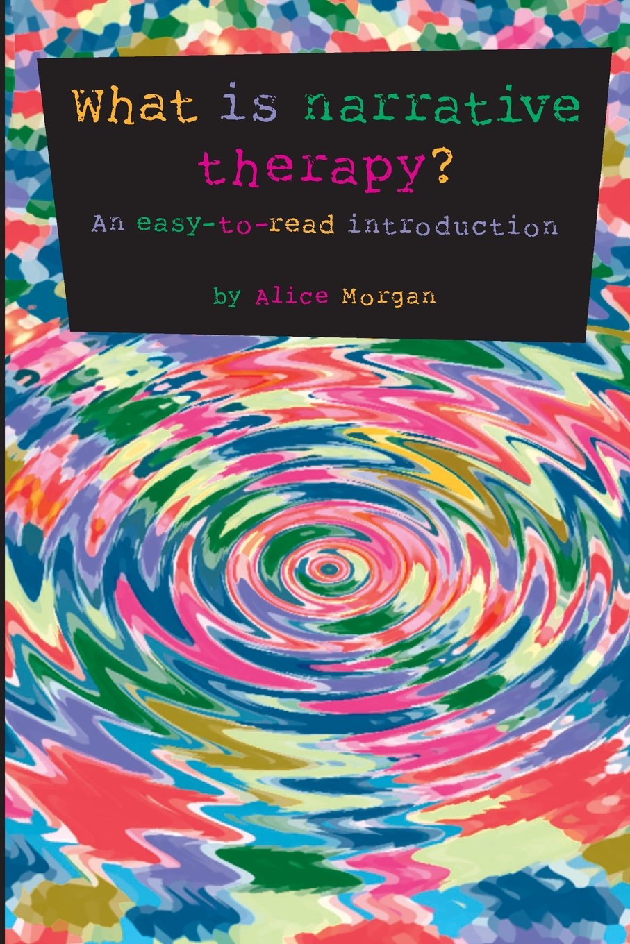 Buy What is Narrative Therapy?: An Easy to ( (English, Kindle Edition, Alice Morgan) Online at Best Price - BookBajar