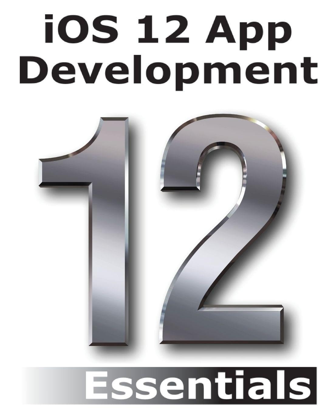 Buy iOS 12 App Development Essentials: Learn to Develop iOS 12 Apps with Xcode 10 and Swift 4 (English, Kindle Edition, Neil Smyth) Online at Best Price - BookBajar
