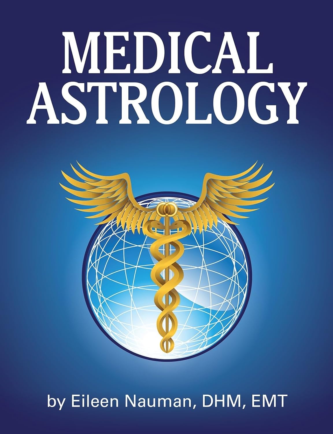 Buy Medical Astrology (English, Kindle Edition, Eileen Nauman) Online at Best Price - BookBajar