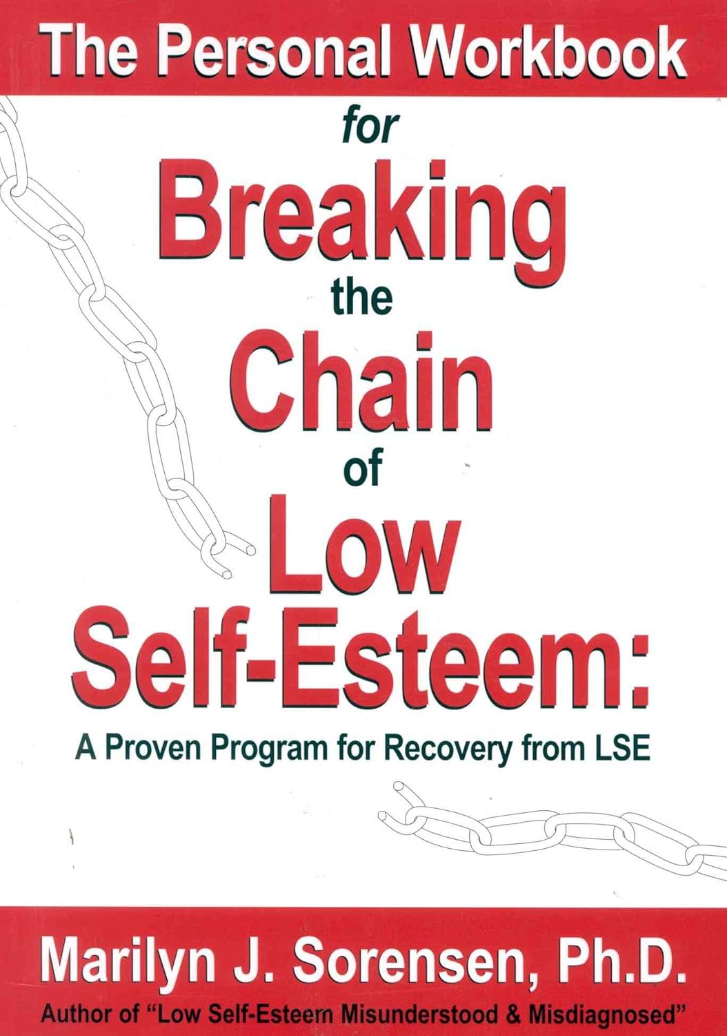 Buy The Personal Workbook for Breaking the Chain of Low Self-Esteem: A Proven Program of Recovery from Lse (English, Paperback, Ph.D. Sorensen, Marilyn J.) Online at Best Price - BookBajar