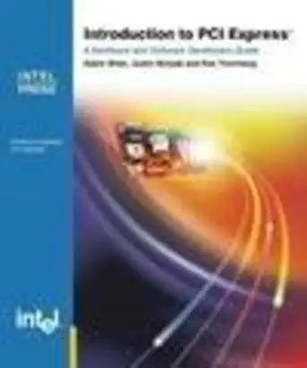 Buy Introduction to PCI Express: A Hardware and Software Developer's Guide (English, Paperback, Adam Wilen, Justin P. Schade, Ron Thornburg) Online at Best Price - BookBajar
