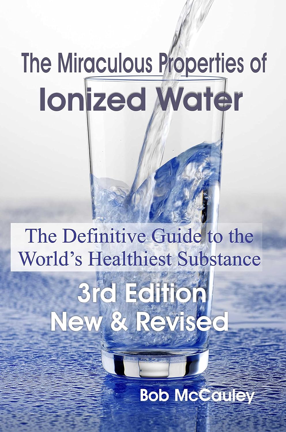 Buy The Miraculous Properties of Ionized Water - The Definitive Guide to the World's Healthiest Substance (English, Paperback, McCauley Bob) Online at Best Price - BookBajar
