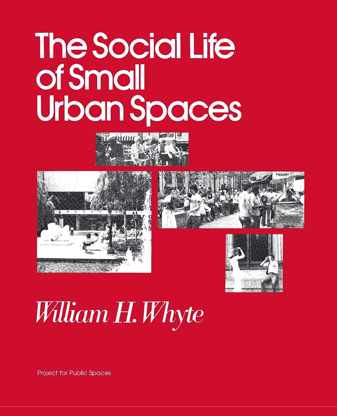 Buy The Social Life of Small Urban Spaces (English, Paperback, William H. Whyte) Online at Best Price - BookBajar