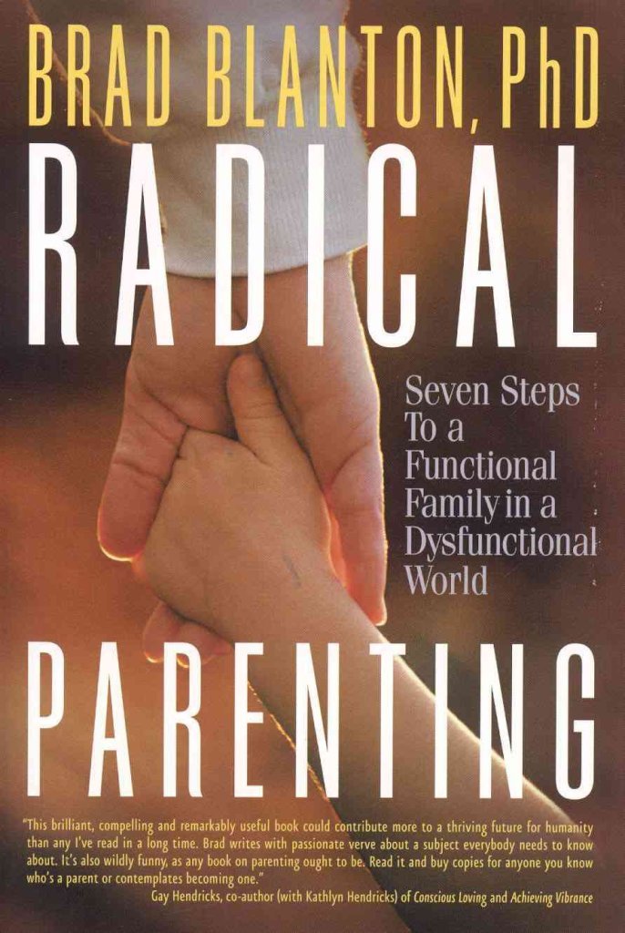 Buy Radical Parenting: Seven Steps to a Functional Family in a Dysfunctional World (English, Paperback, Brad Blanton) Online at Best Price - BookBajar