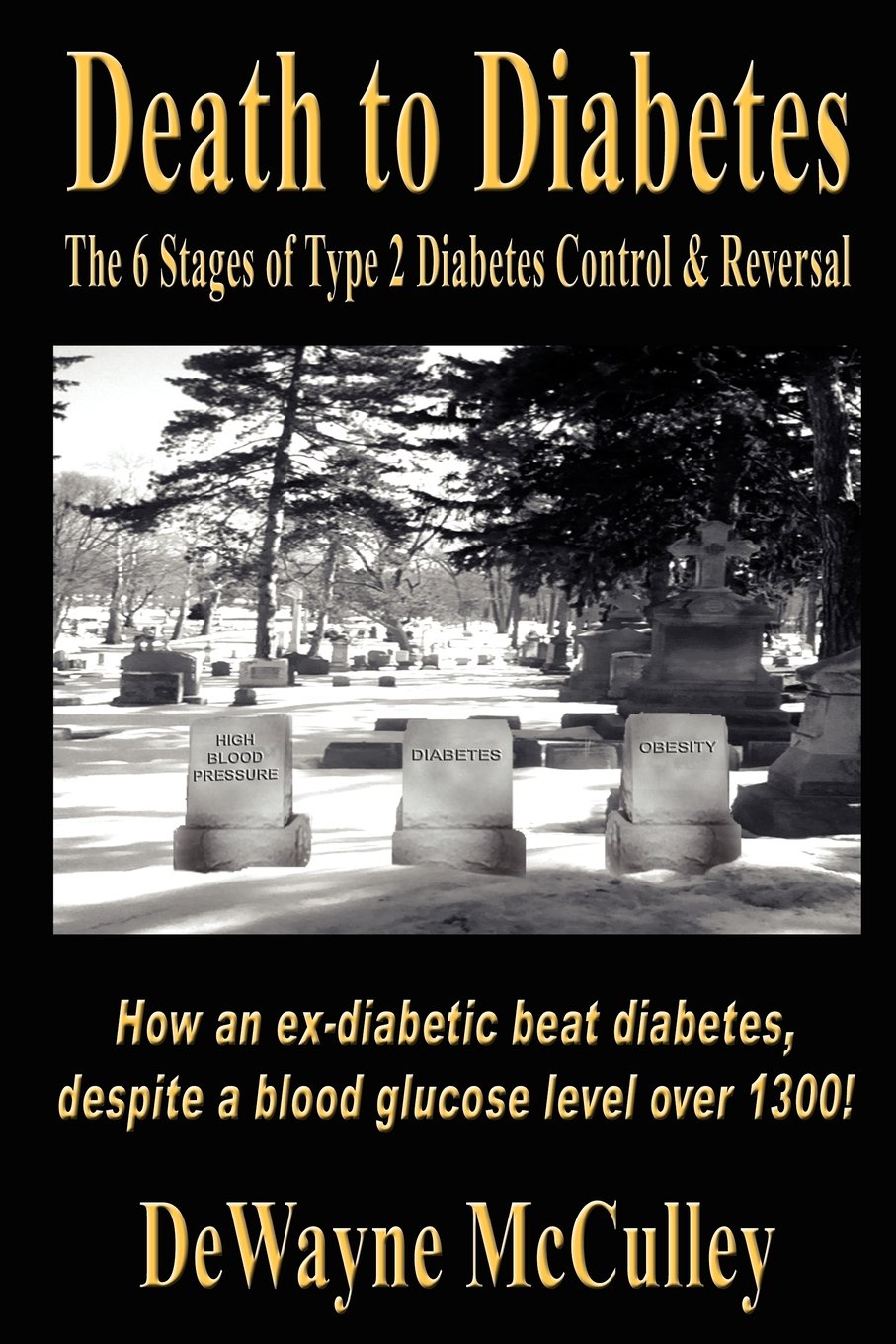 Buy Death to Diabetes: The 6 Stages of Type 2 Diabetes Control & Reversal (English, Kindle Edition, Dewayne Mcculley) Online at Best Price - BookBajar