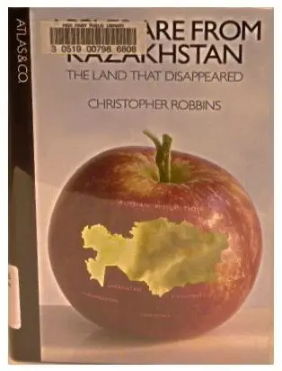 Buy Apples Are from Kazakhstan: The Land That Disappeared (English, Hardcover, Christopher Robbins) Online at Best Price - BookBajar
