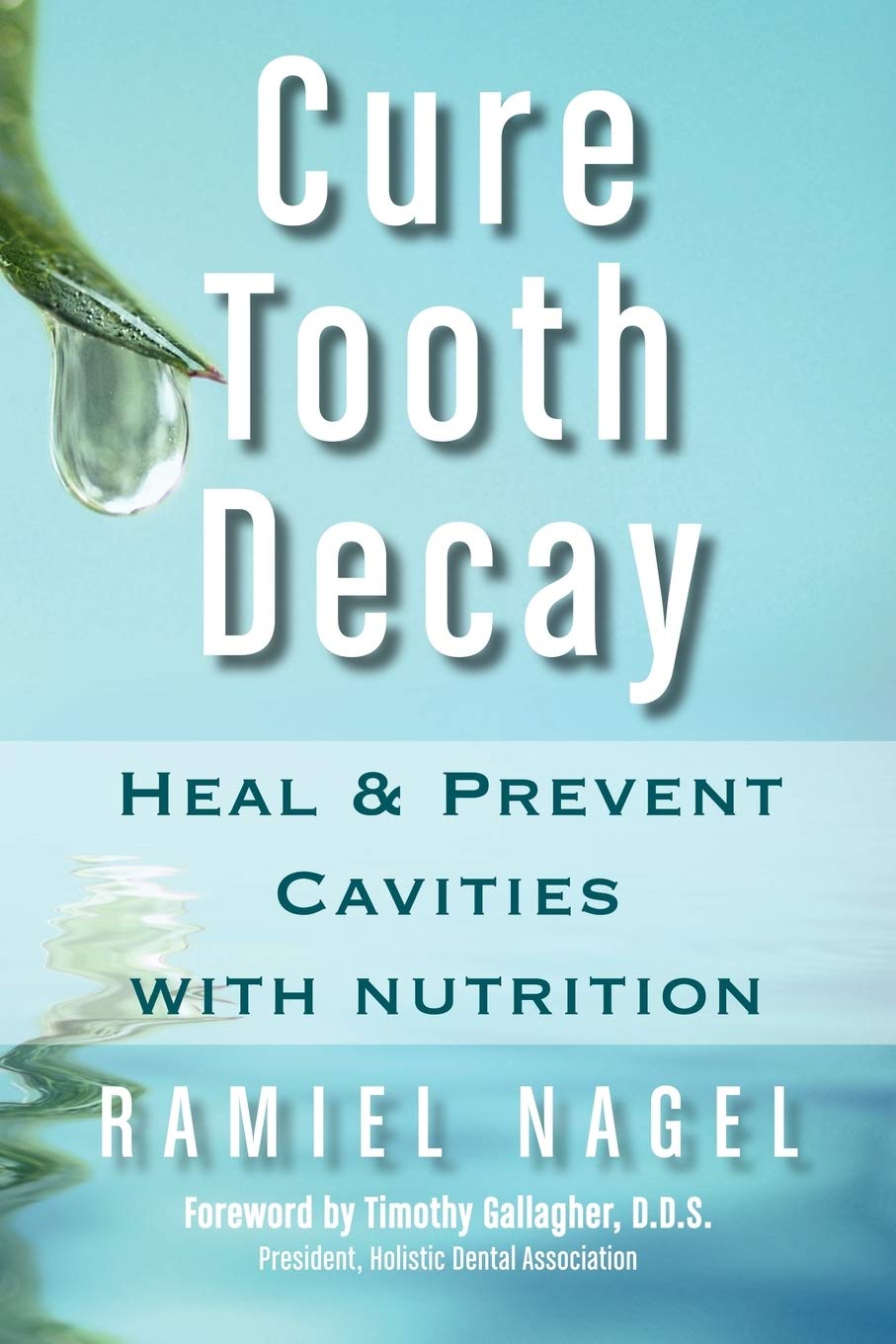 Buy Cure Tooth Decay: Heal and Prevent Cavities with Nutrition (First Edition) (English, Paperback, Ramiel Nagel, D.D.S. Timothy Gallagher) Online at Best Price - BookBajar
