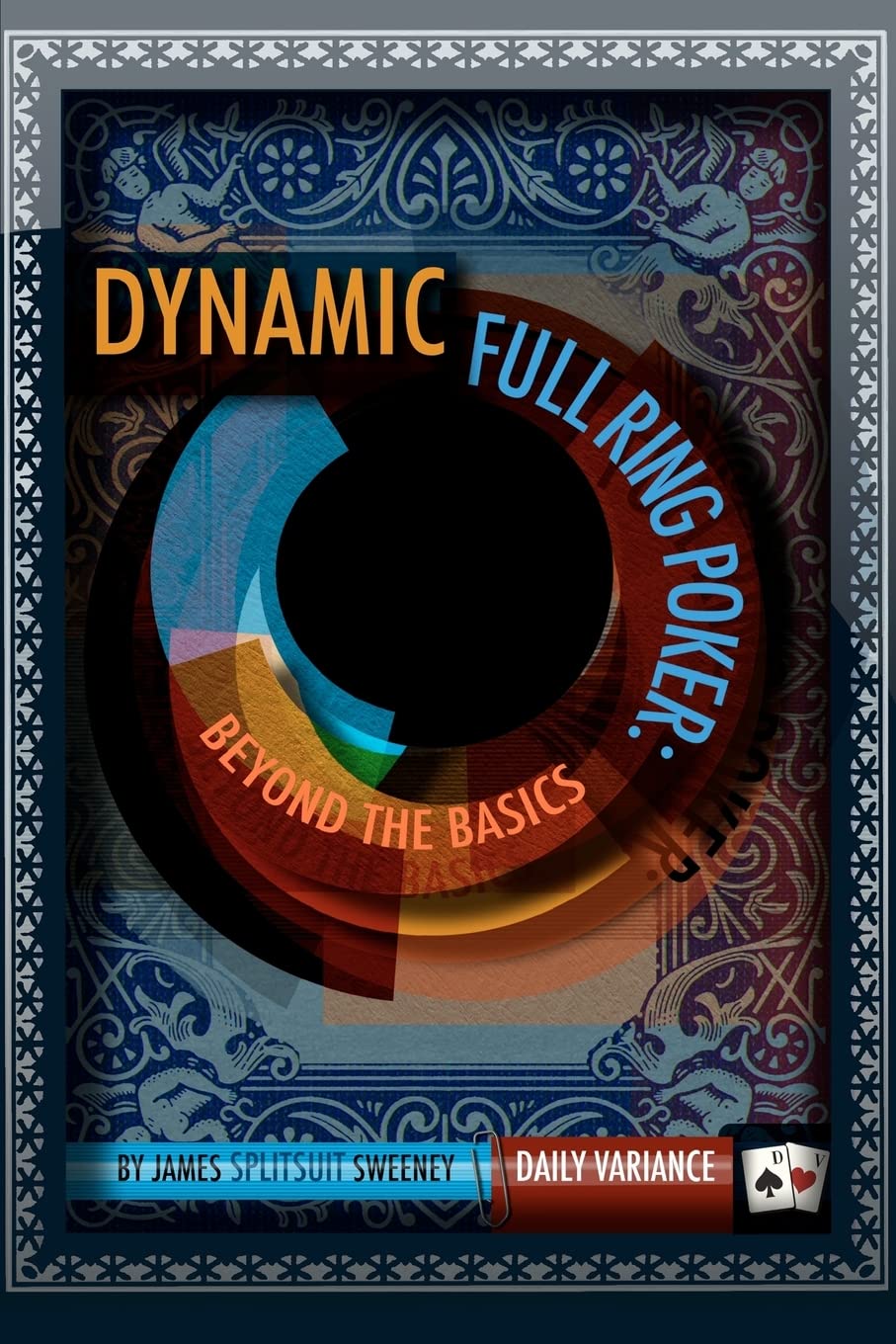 Buy Dynamic Full Ring Poker: Beyond The Basics (English, Paperback, James Splitsuit Sweeney) Online at Best Price - BookBajar