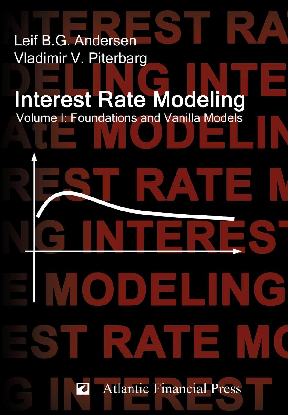 Buy Interest Rate Modeling. Volume 1: Foundations and Vanilla Models (English, Hardcover, Leif B.G. Andersen, Vladimir V. Piterbarg) Online at Best Price - BookBajar