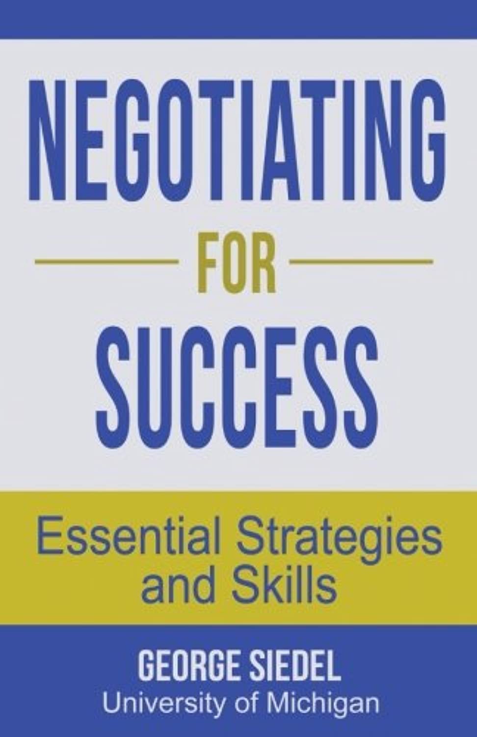 Buy Negotiating for Success: Essential Strategies and Skills (English, Paperback, George Siedel) Online at Best Price - BookBajar