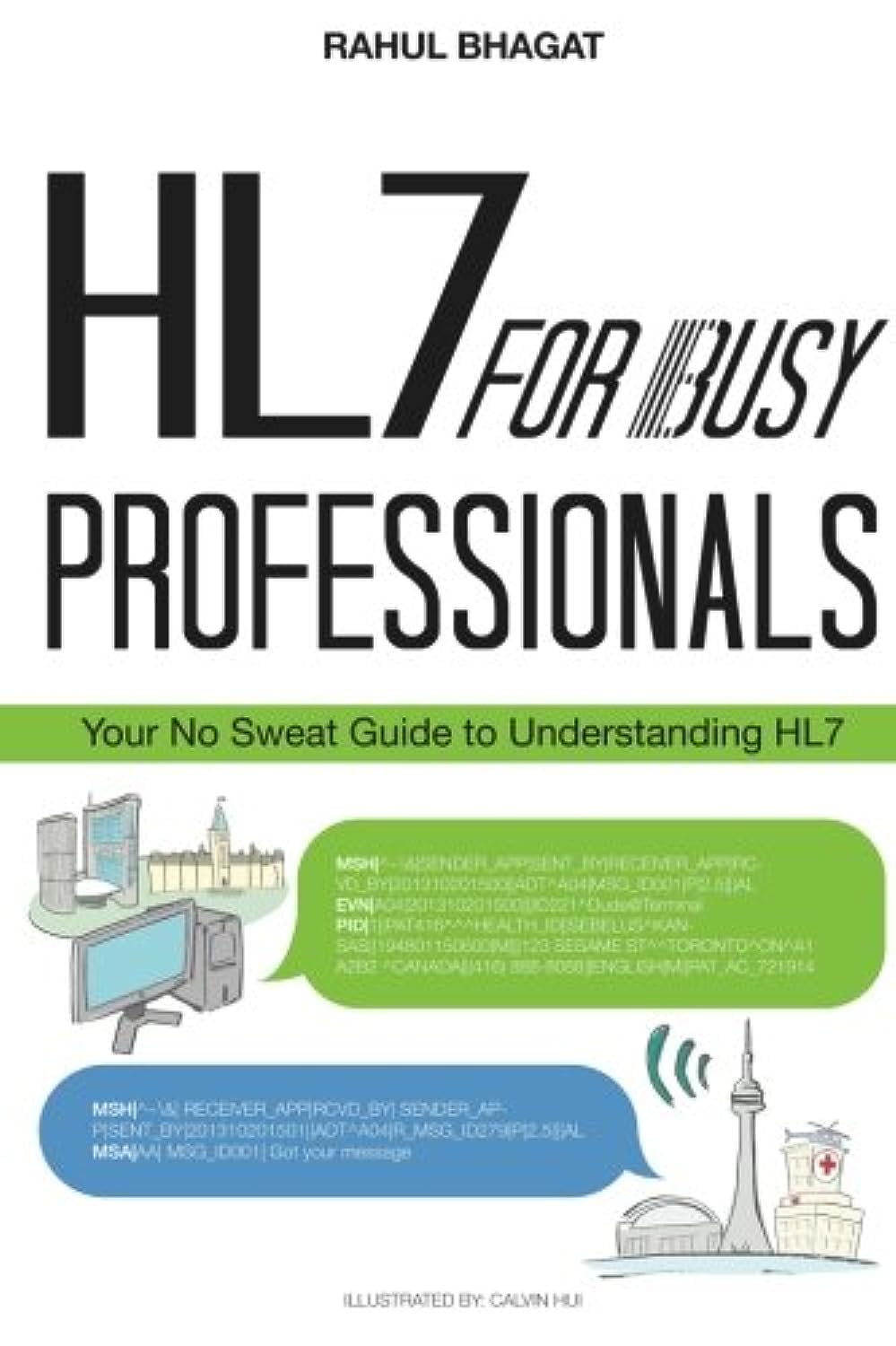 Buy HL7 For Busy Professionals: Your No Sweat Guide to Understanding HL7 (English, Paperback, Calvin Hui, Rahul Bhagat) Online at Best Price - BookBajar