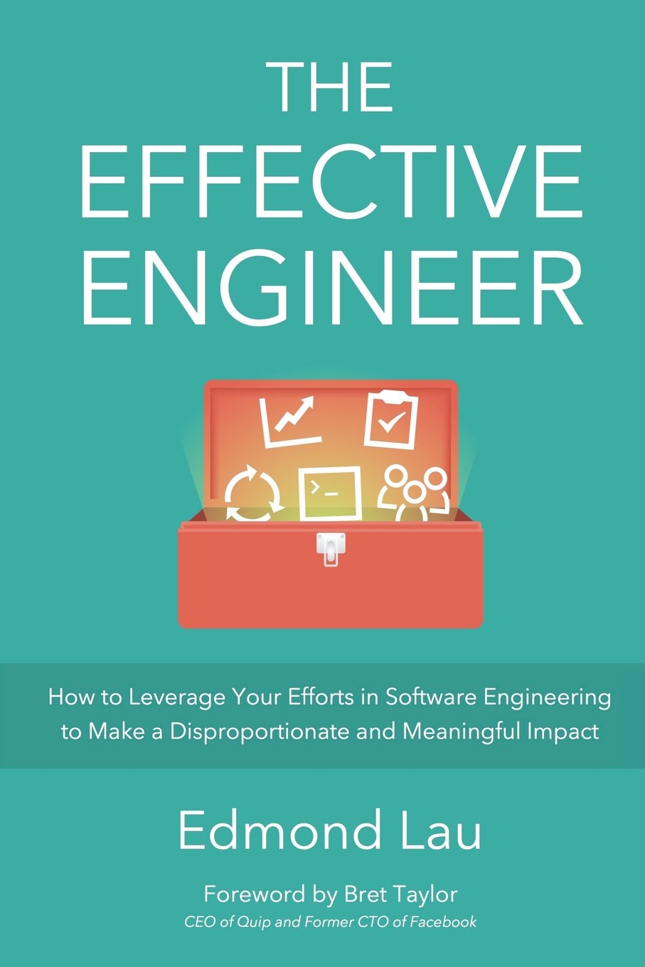 Buy The Effective Engineer: How to Leverage Your Efforts In Software Engineering to Make a Disproportionate and Meaningful Impact (English, Paperback, Bret Taylor, Edmond Lau) Online at Best Price - BookBajar