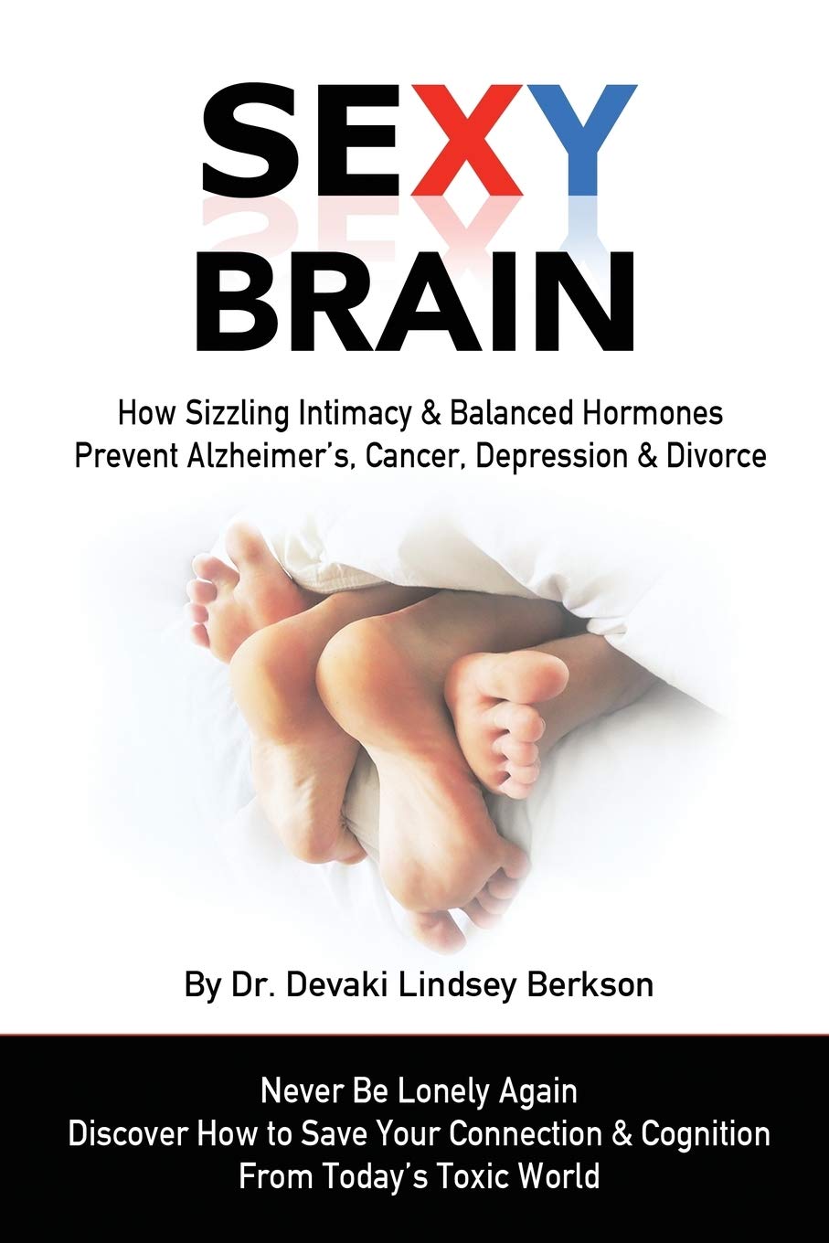 Buy Sexy Brain: Sizzling Intimacy & Balanced Hormones Prevent Alzheimer's, Cancer, Depression & Divorce (English, Paperback, Dr Devaki Lindsey Berkson) Online at Best Price - BookBajar